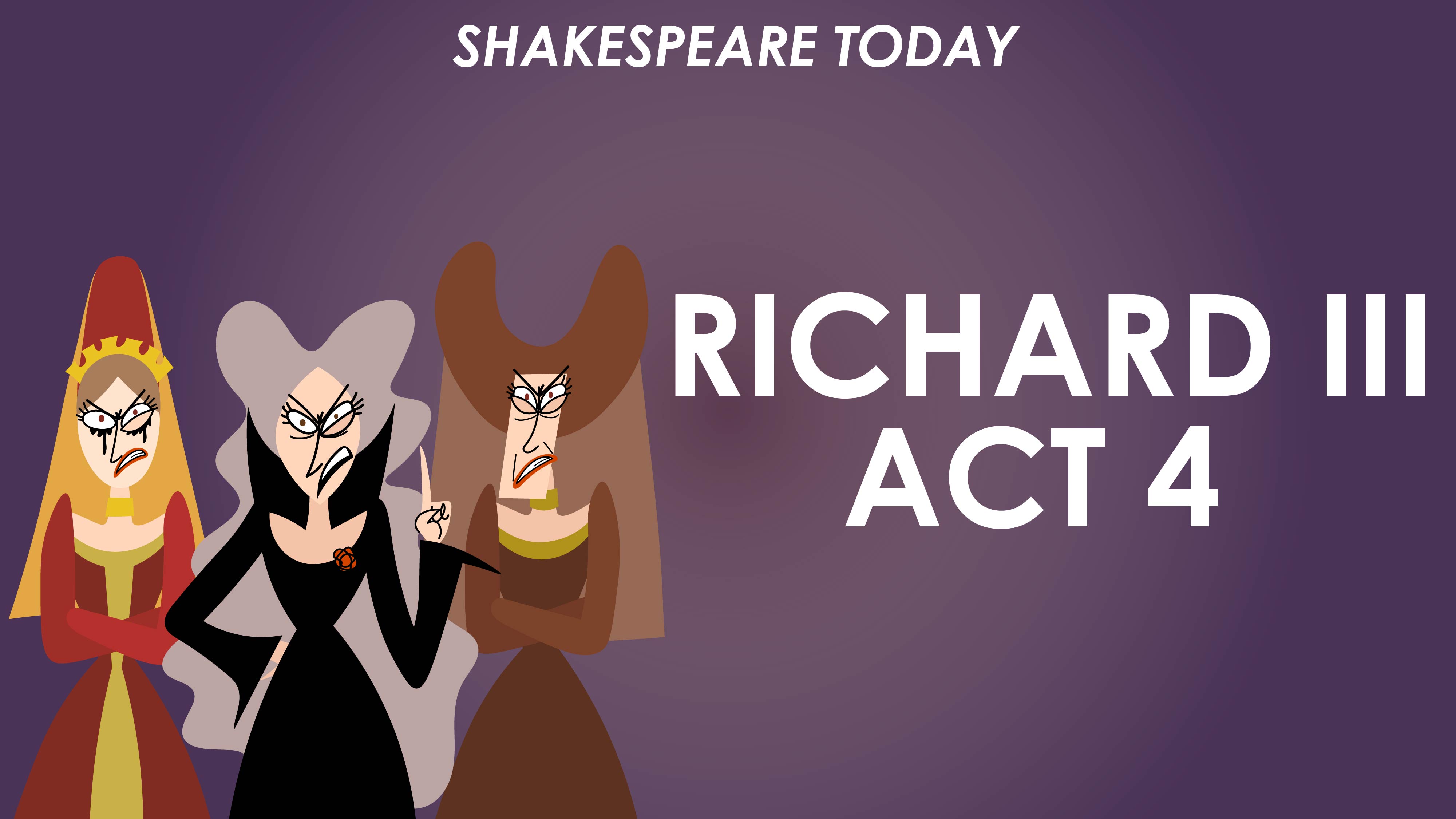 Richard III Act 4 Summary - Shakespeare Today Series