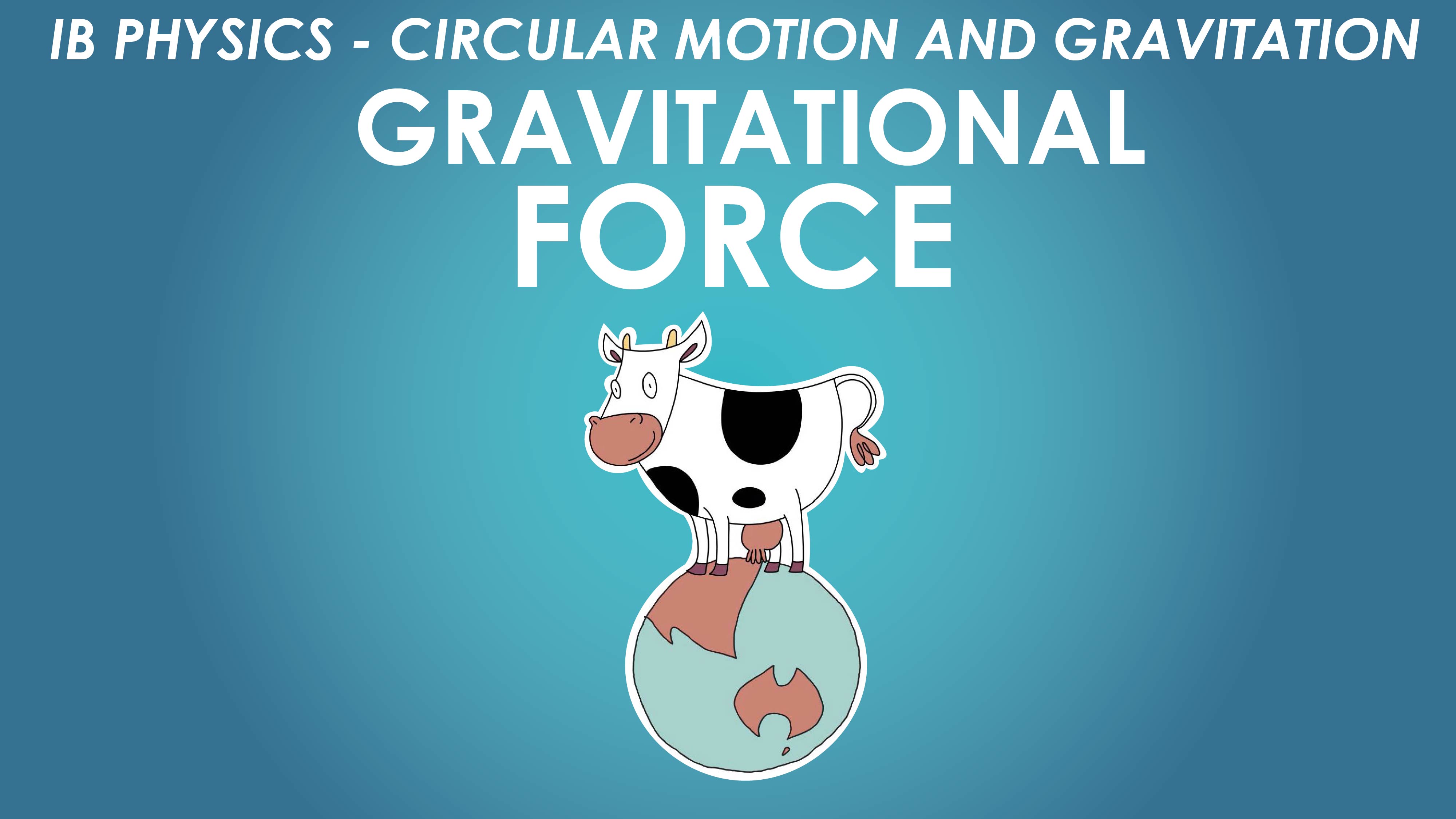 IB Gravitational Force - Newton's Law of Gravitation
