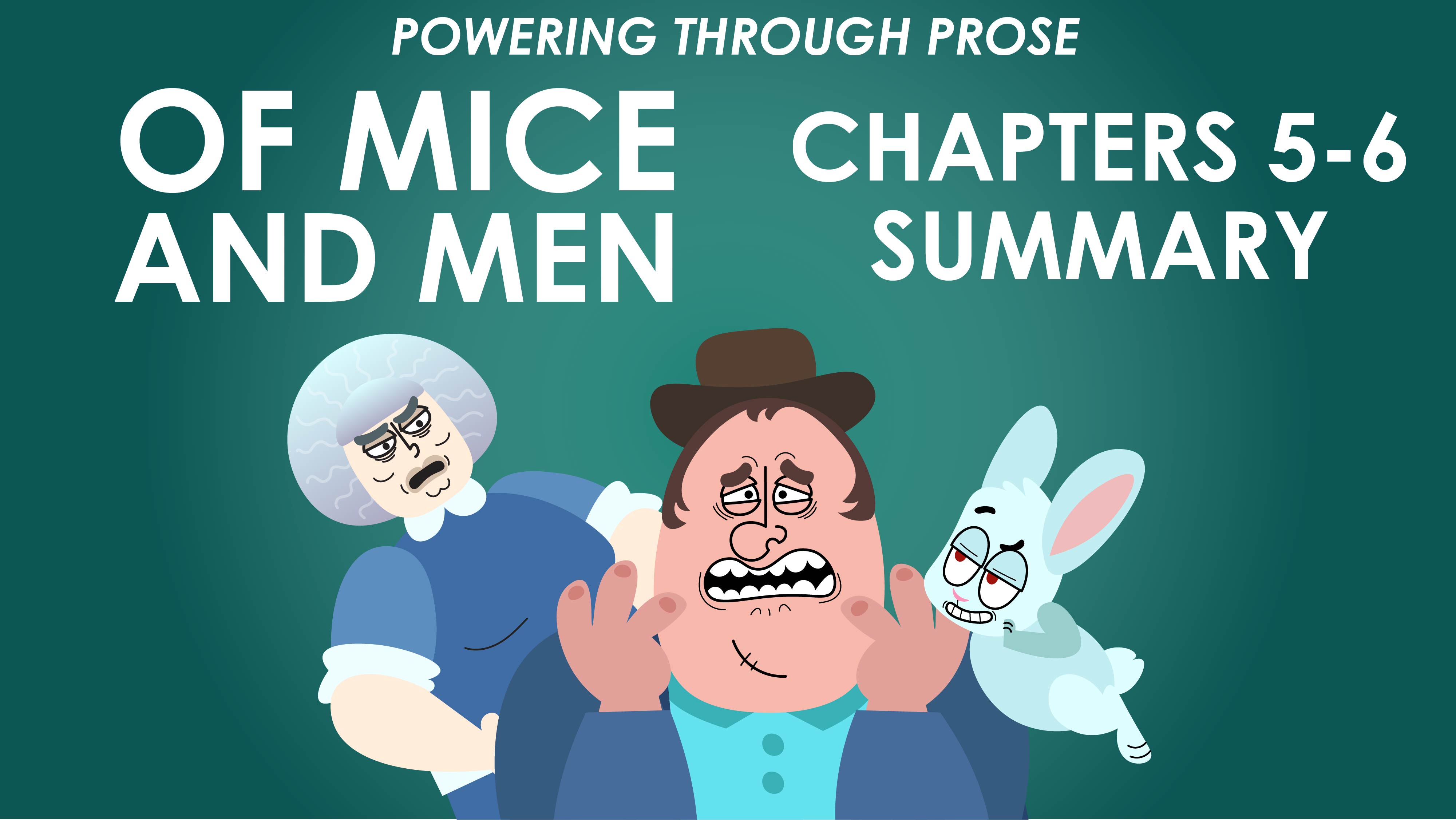 Of Mice and Men - John Steinbeck - Chapters 5-6 - Powering Through Prose Series