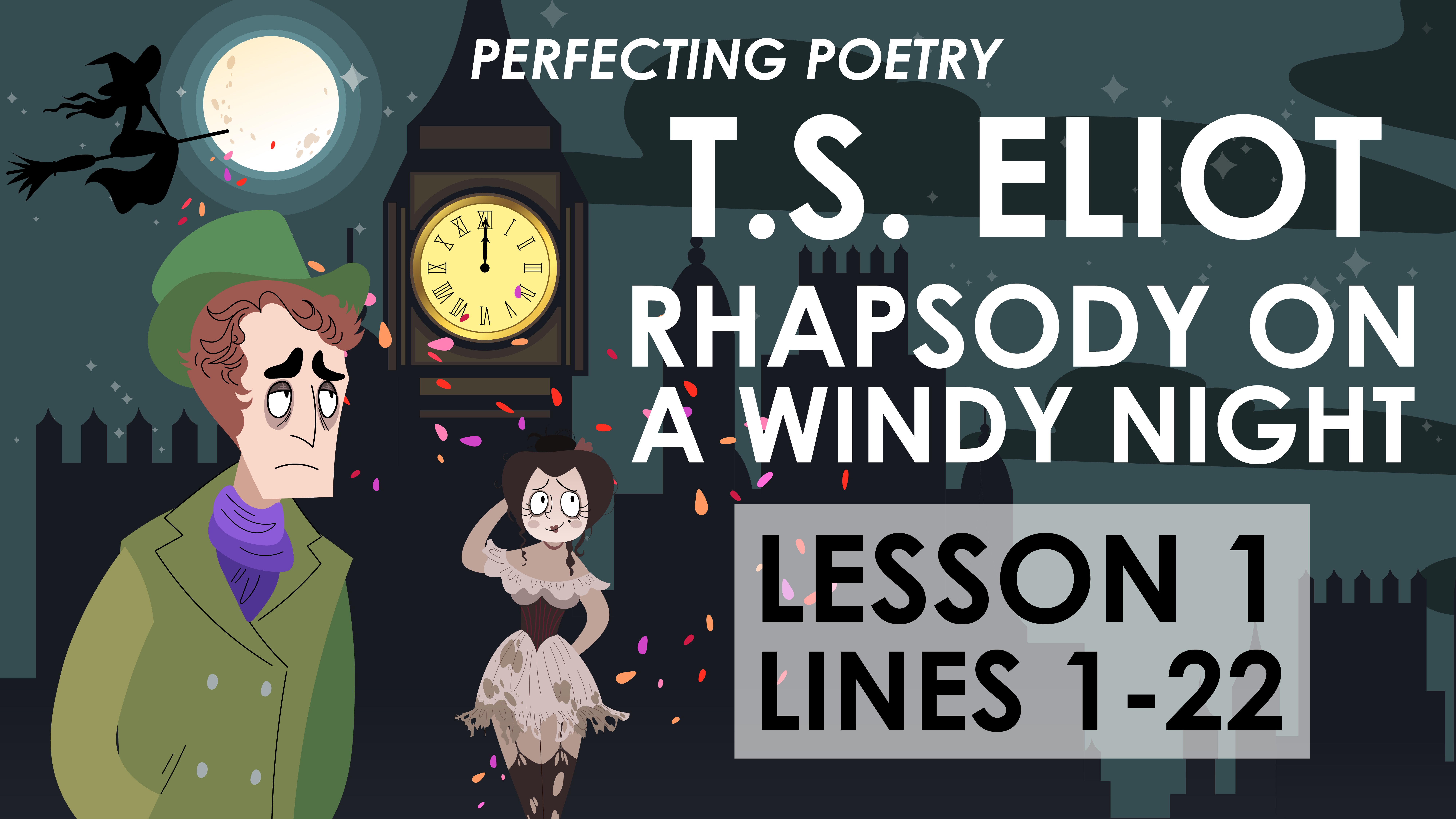 Rhapsody on a Windy Night - Lesson 1 - T.S. Eliot - Perfecting Poetry