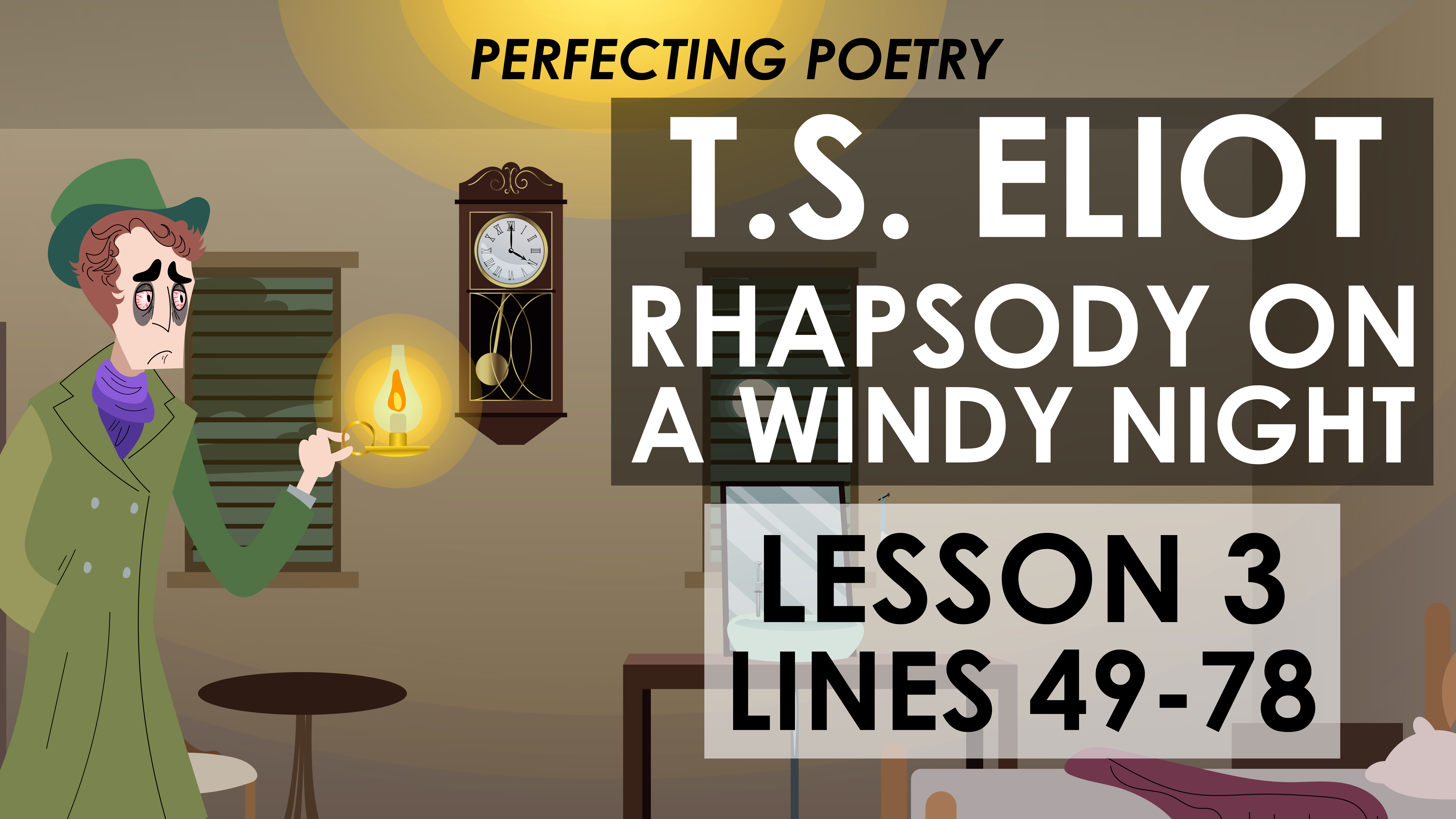 Rhapsody on a Windy Night - Lesson 3 - T.S. Eliot - Perfecting Poetry
