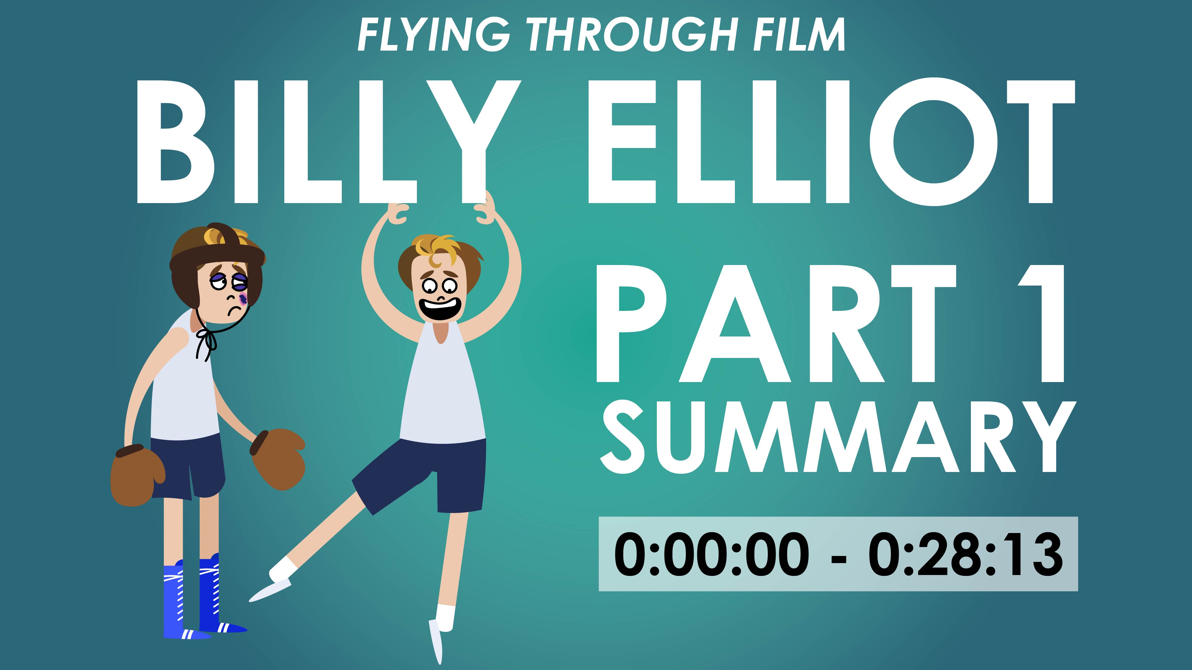 Billy Elliot - Part 1 Summary (0:00:00 - 0:28:13) - Flying Through Film Series
