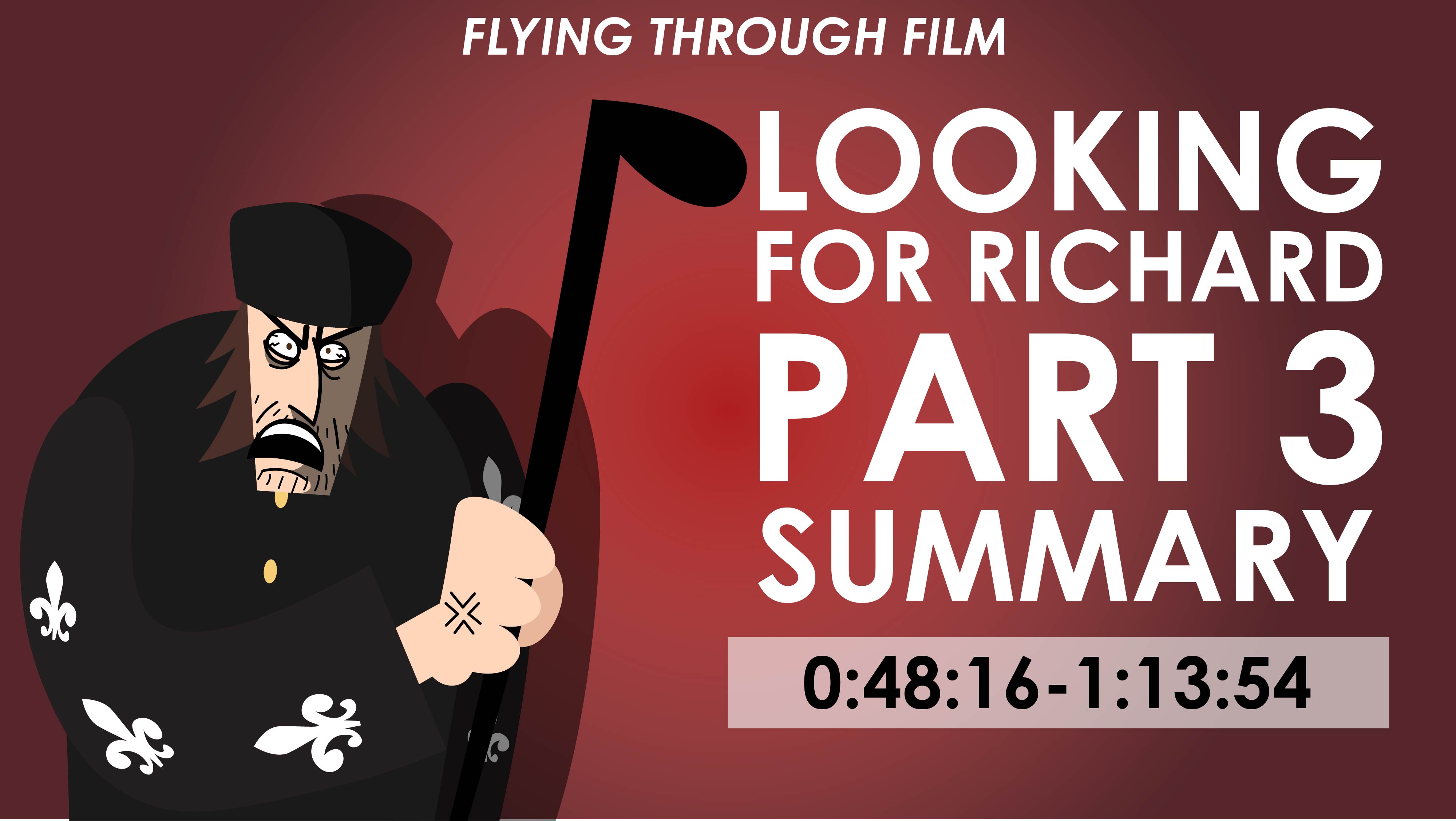 Looking For Richard - Part 3 Summary (0:48:16 - 1:13:54)- Flying Through Film Series
