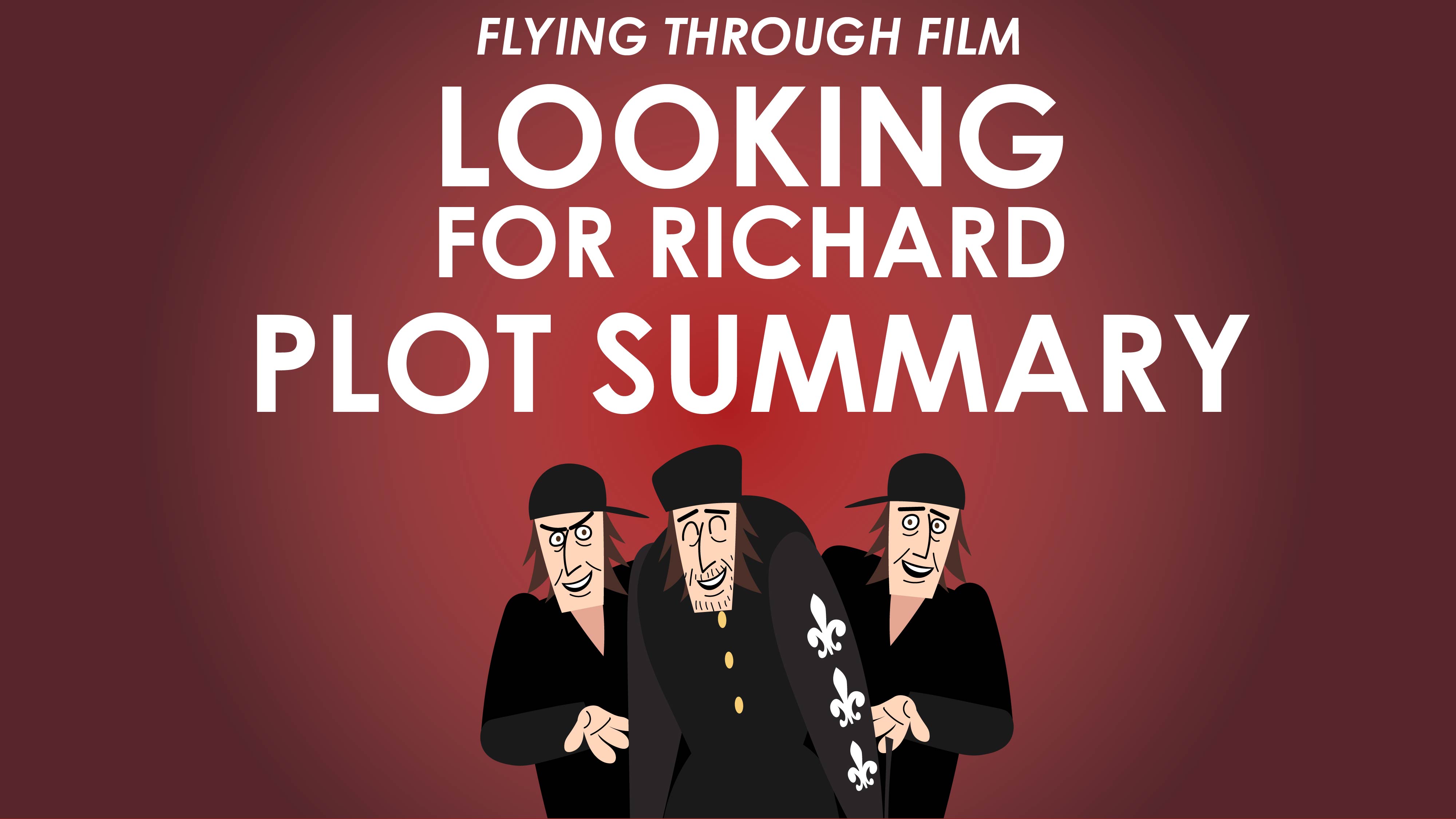 Looking For Richard - Plot Summary - Flying Through Film Series
