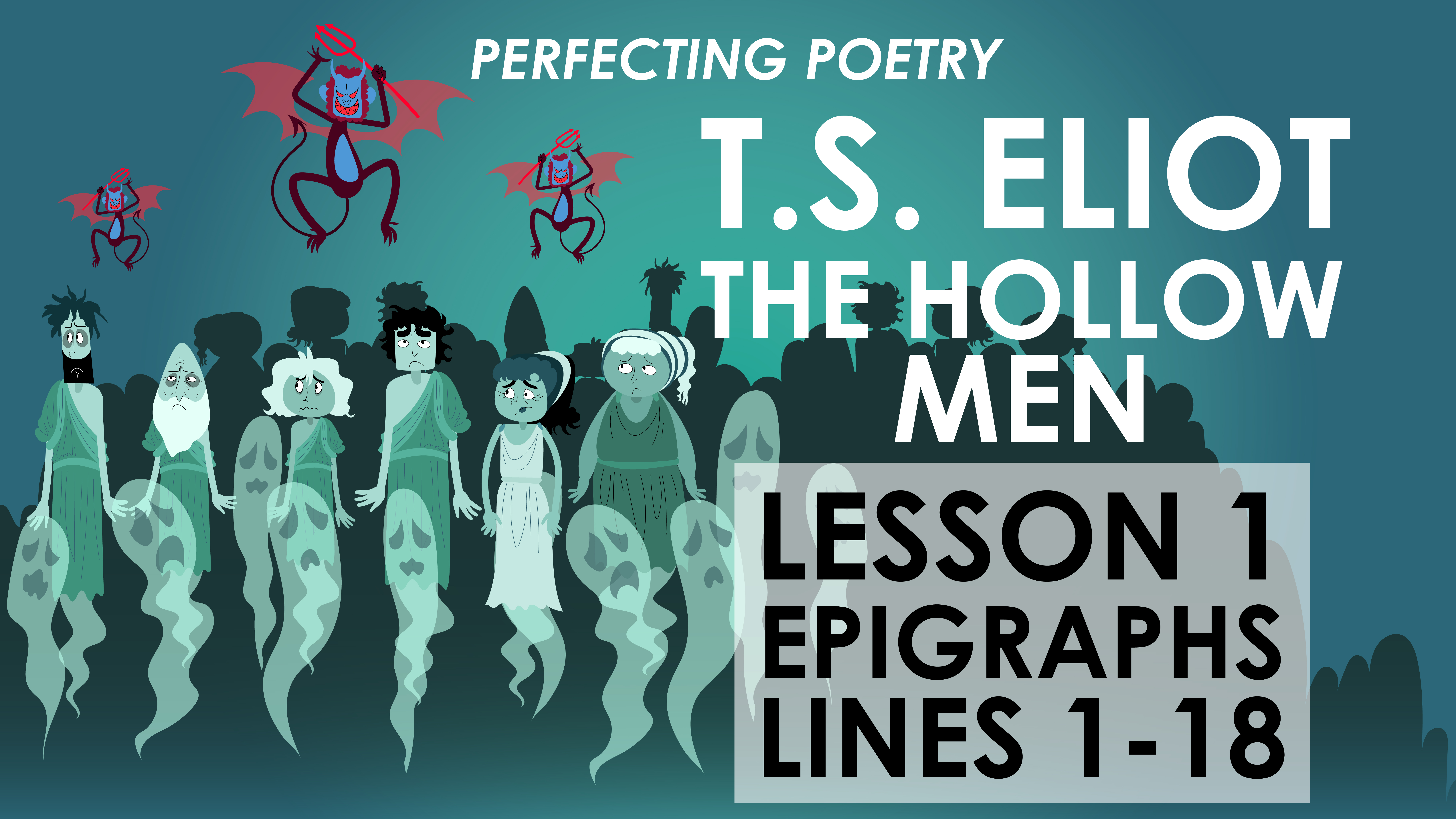 The Hollow Men - Epigraphs Lines 1-18 - T.S. Eliot - Perfecting Poetry