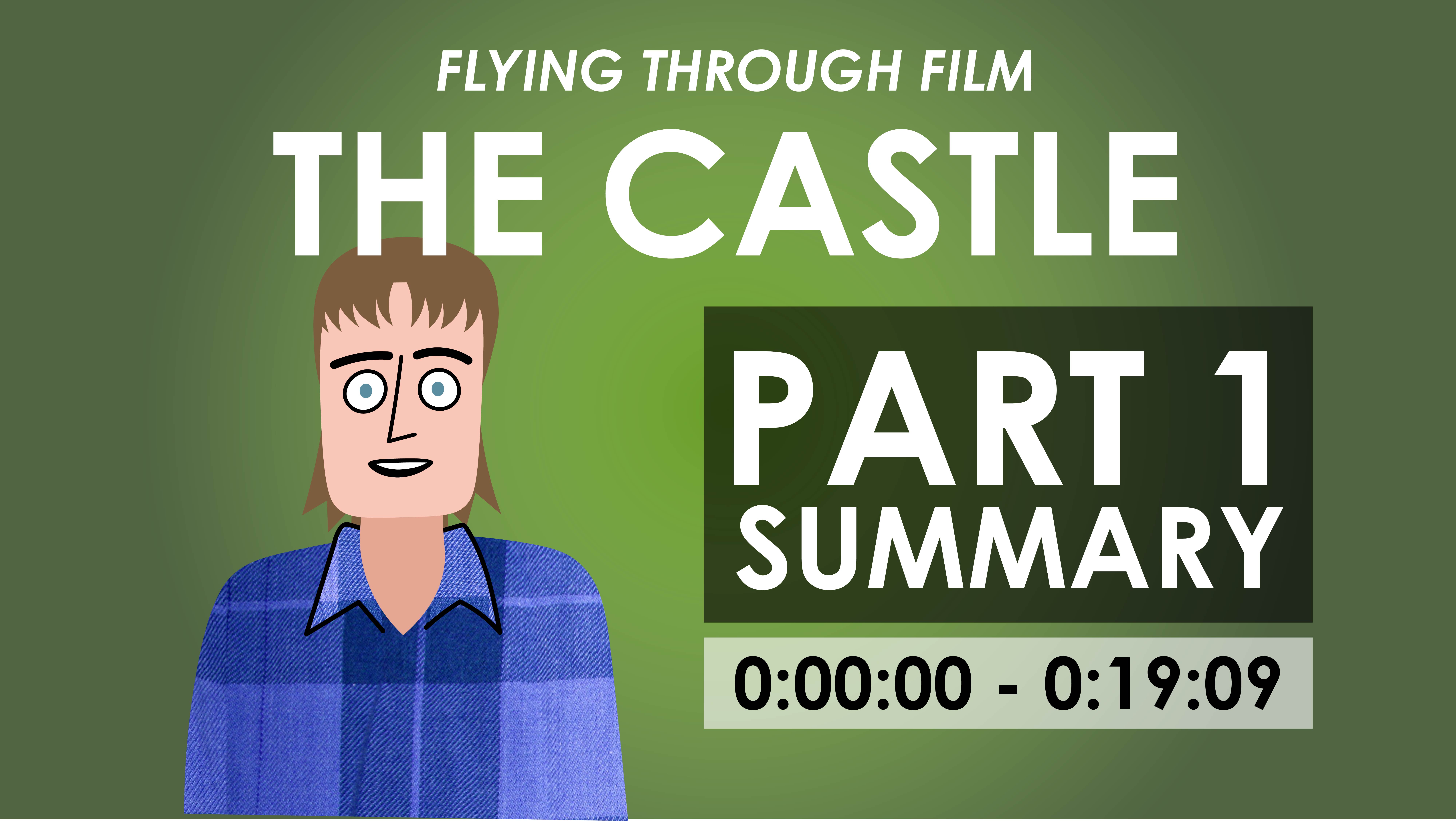 The Castle - Part 1 Summary (0:00:00-0:19:09) - Flying Through Film Series