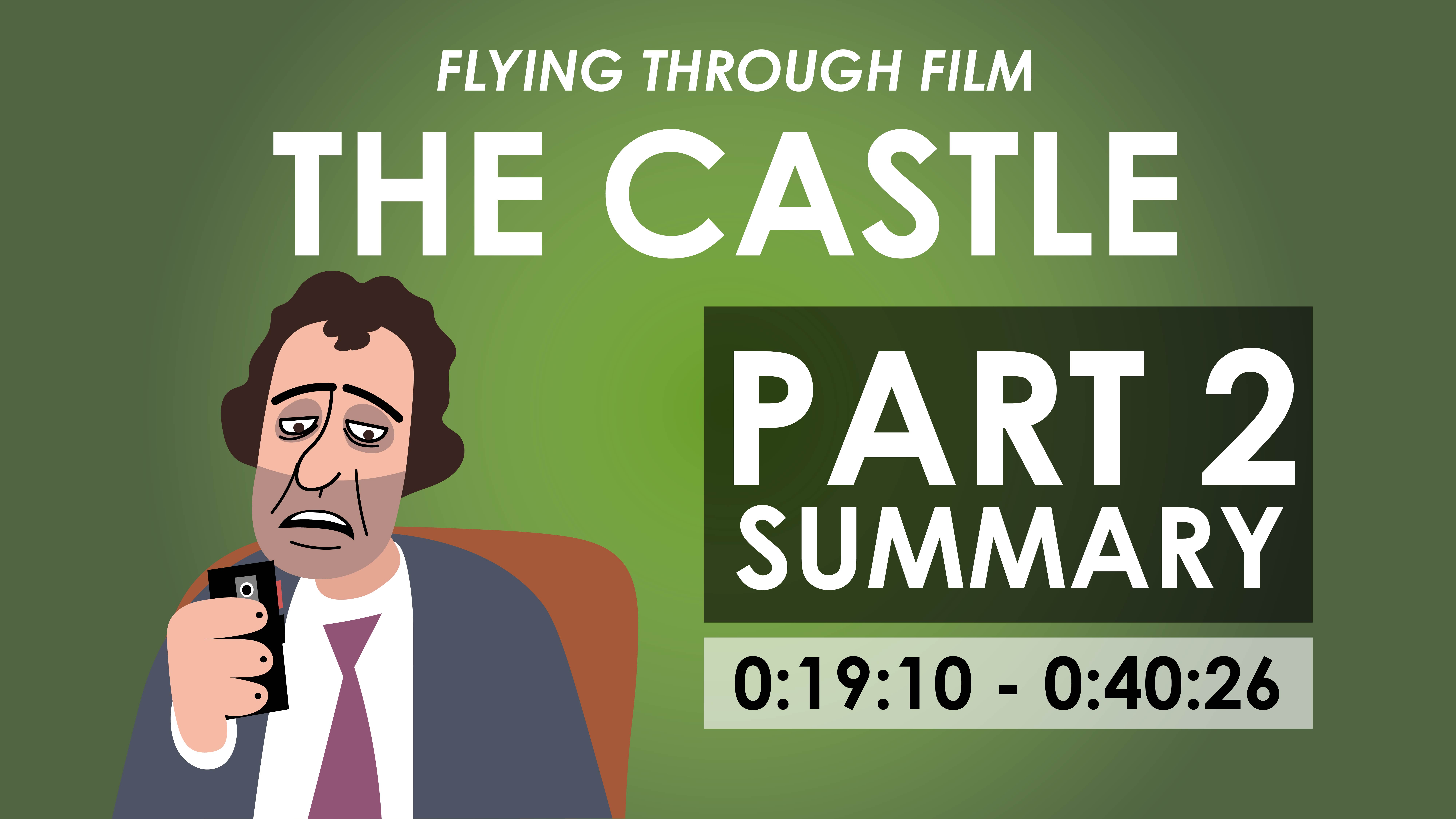 The Castle - Part 2 Summary (0:19:10-0:40:26) - Flying Through Film Series