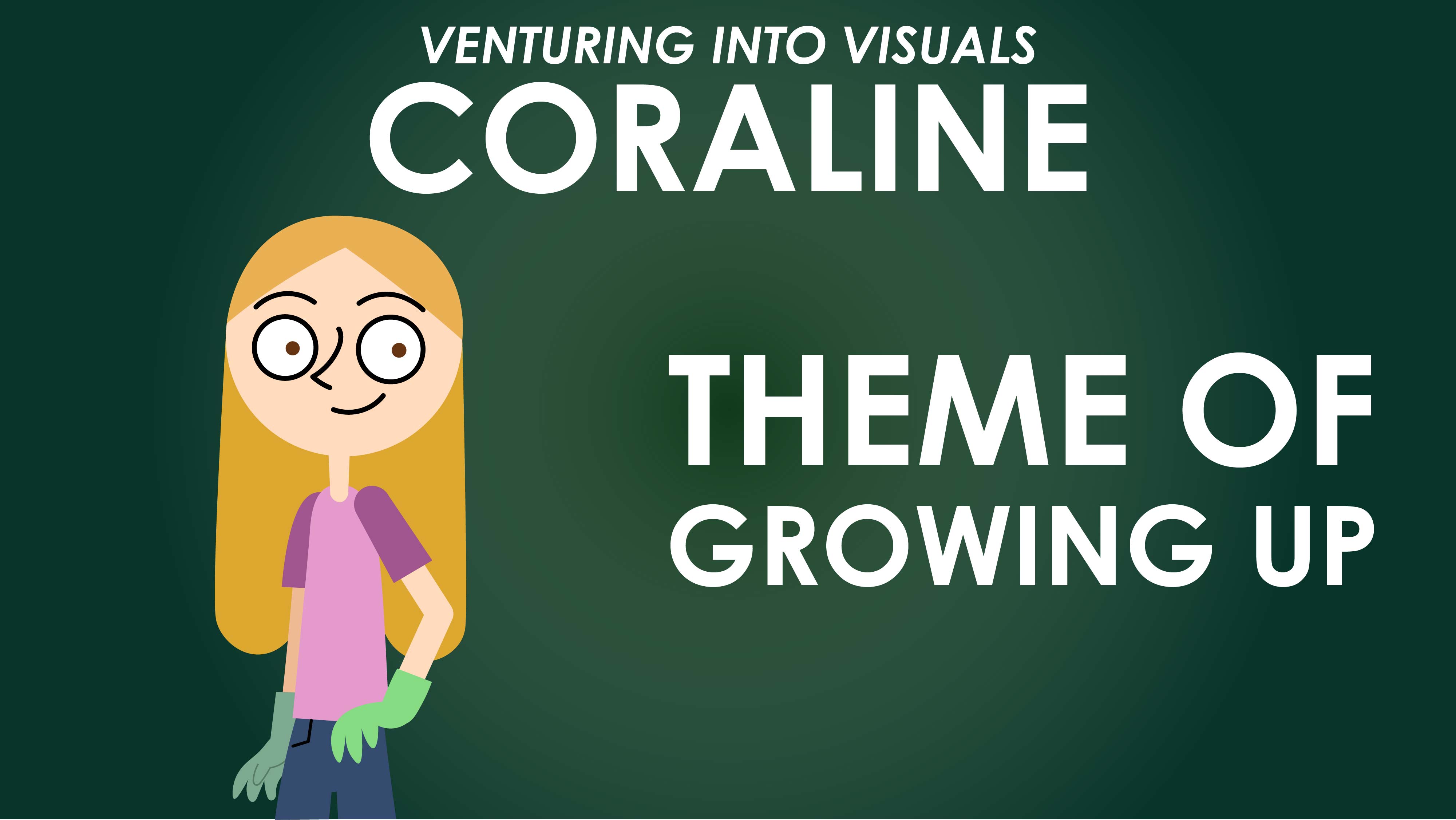  Coraline - Neil Gaiman - Theme of Growing Up - Venturing Into Visuals Series