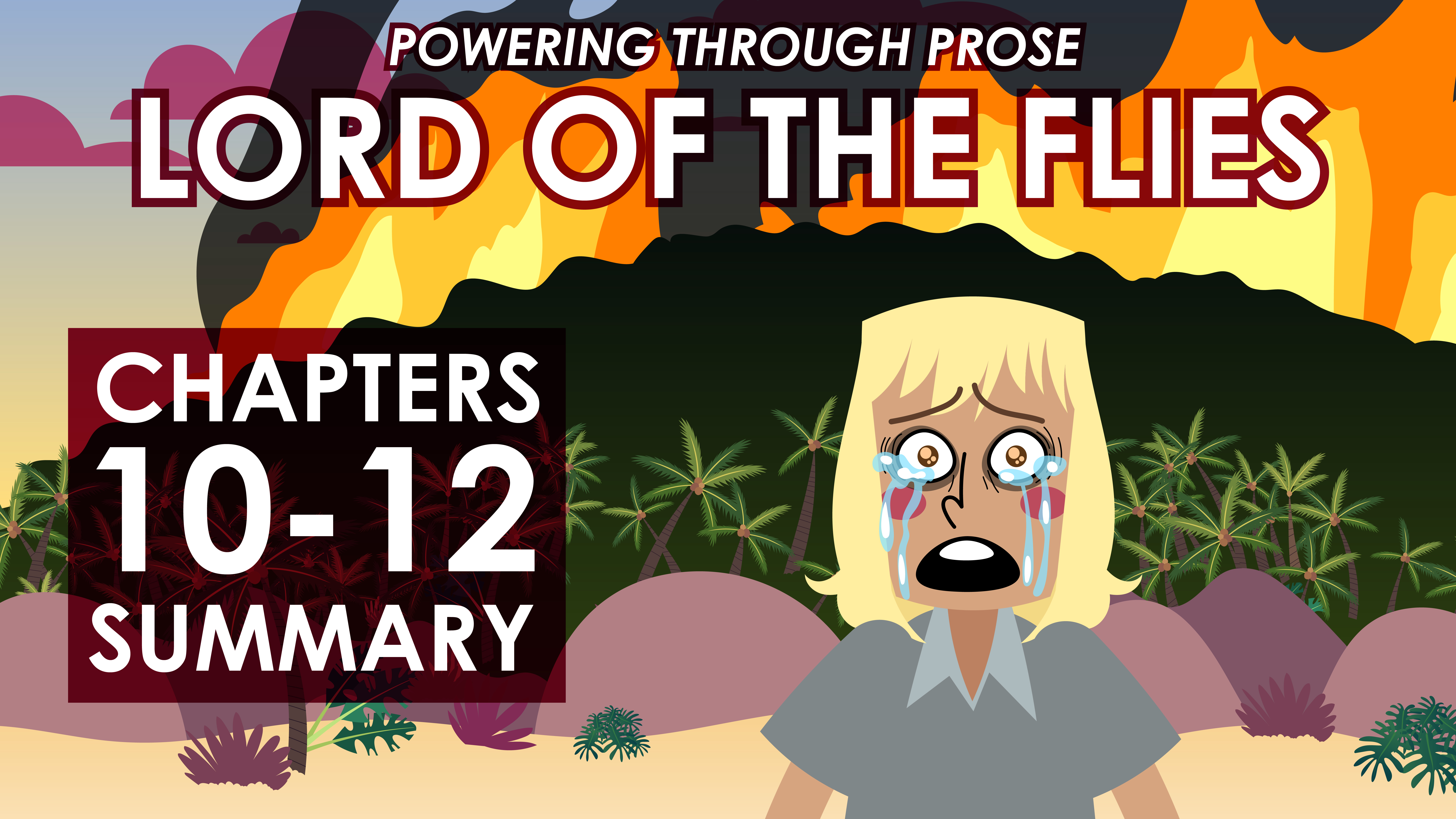 Lord of the Flies - William Golding - Chapters 10-12 Summary - Powering Through Prose Series