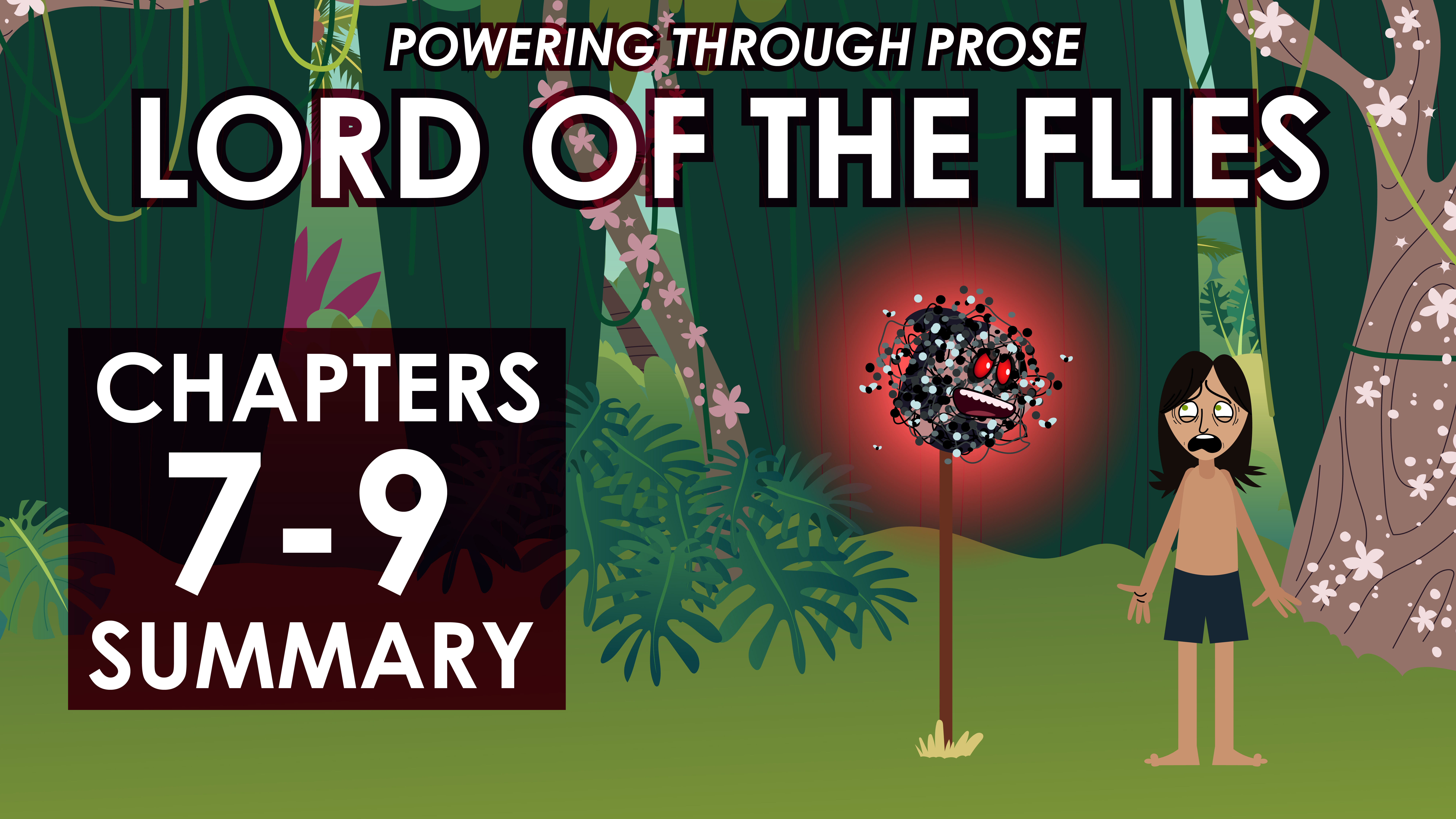 Lord of the Flies - William Golding - Chapters 7-9 Summary - Powering Through Prose Series