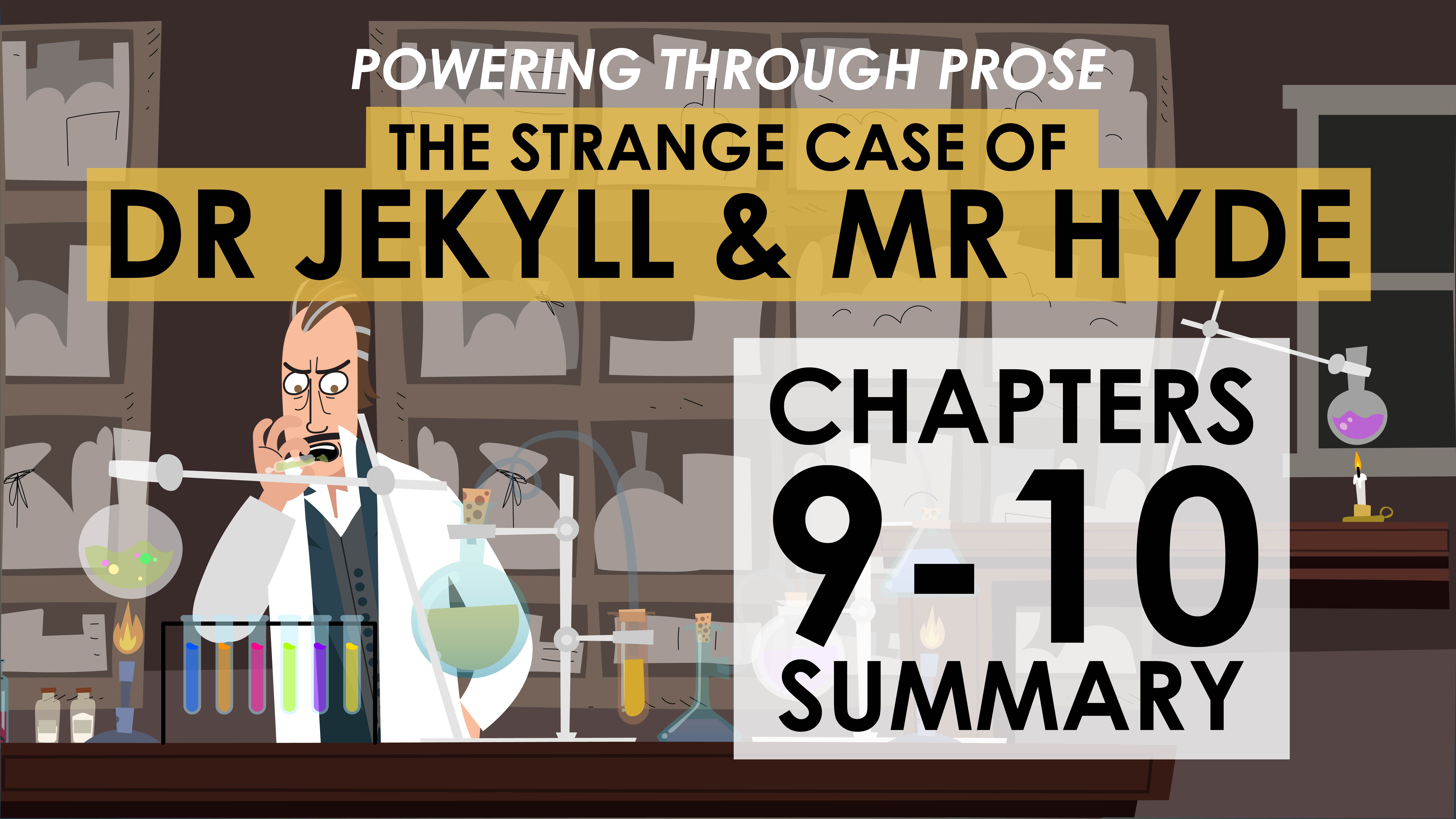 The Strange Case of Dr Jekyll & Mr Hyde - Robert Louis Stevenson - Chapters 9-10 Summary - Powering Through Prose Series