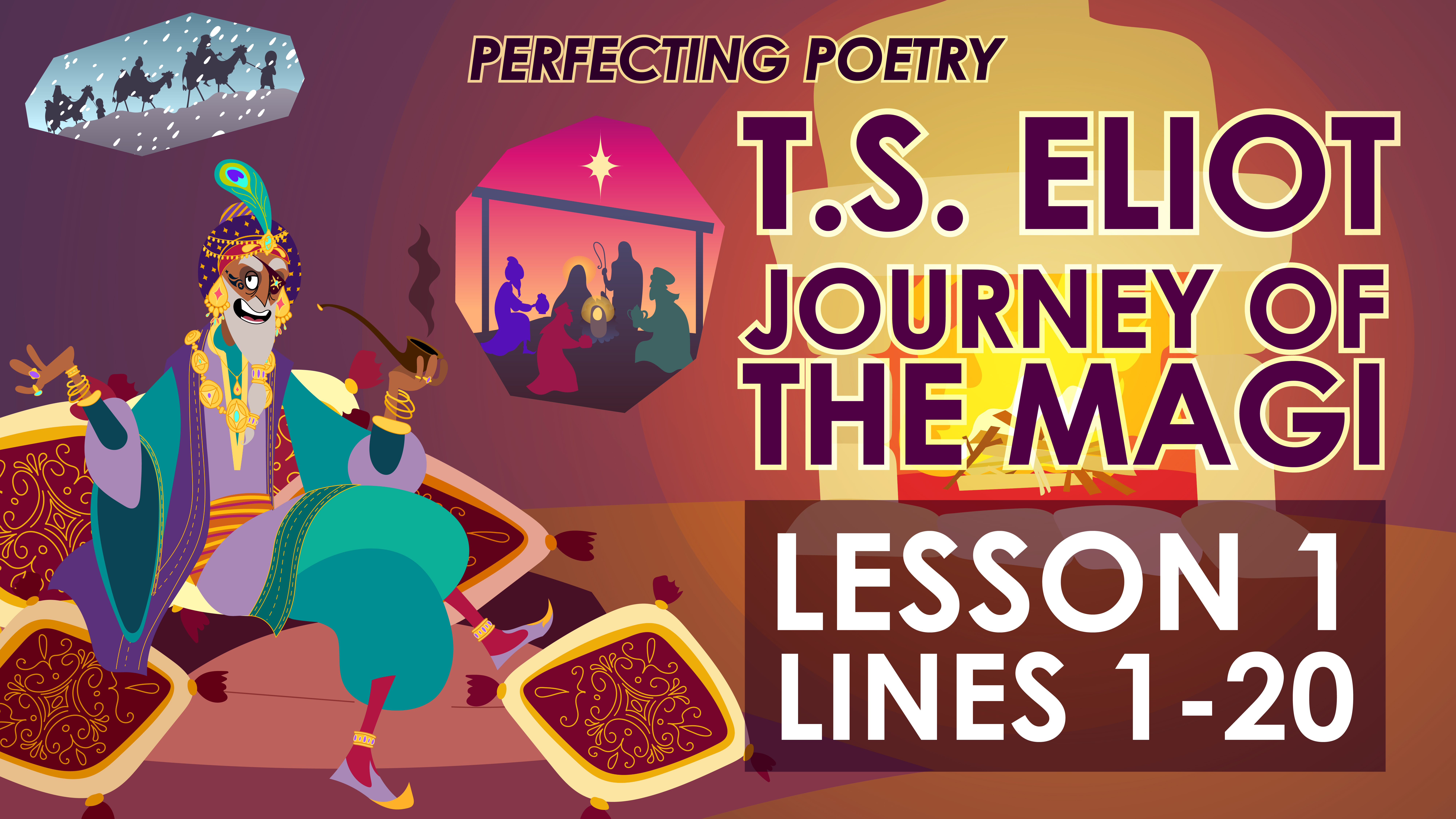 Journey Of The Magi - Lines 1-20 - T.S. Eliot - Perfecting Poetry