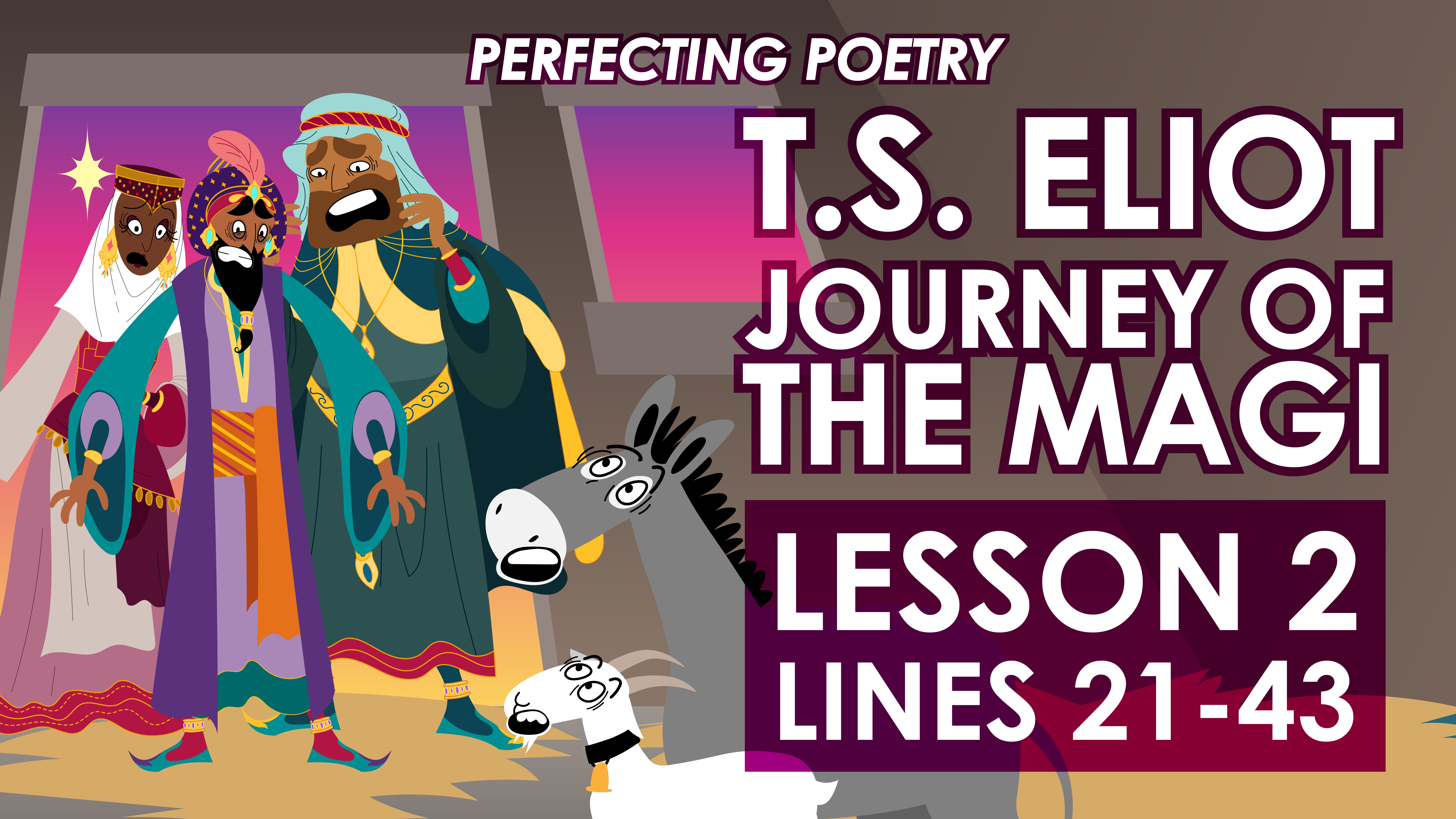 Journey Of The Magi - Lines 21-43 - T.S. Eliot - Perfecting Poetry	