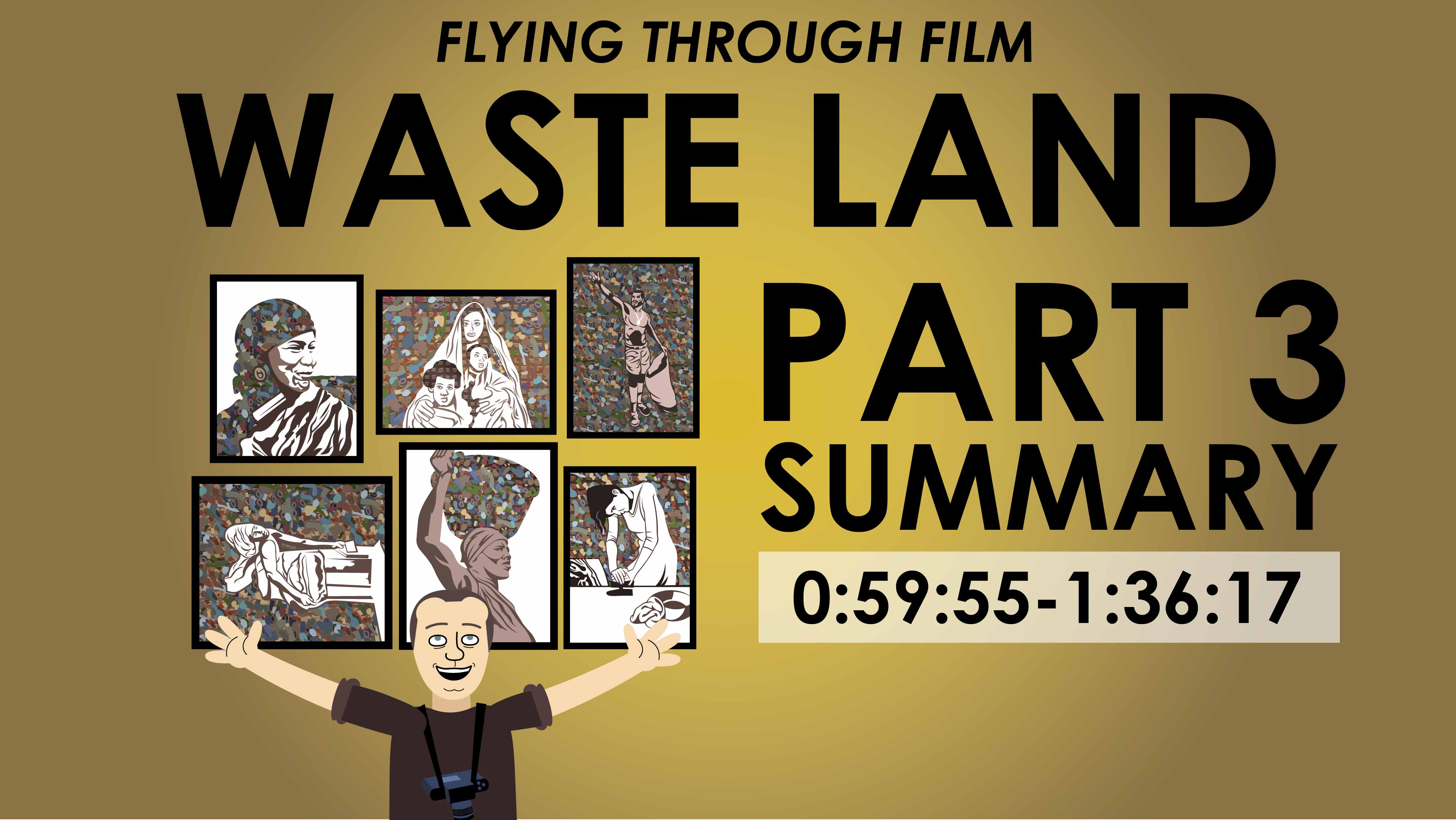 Waste Land - Part 3 Summary (0:59:55-1:36:17) - Flying Through Film Series