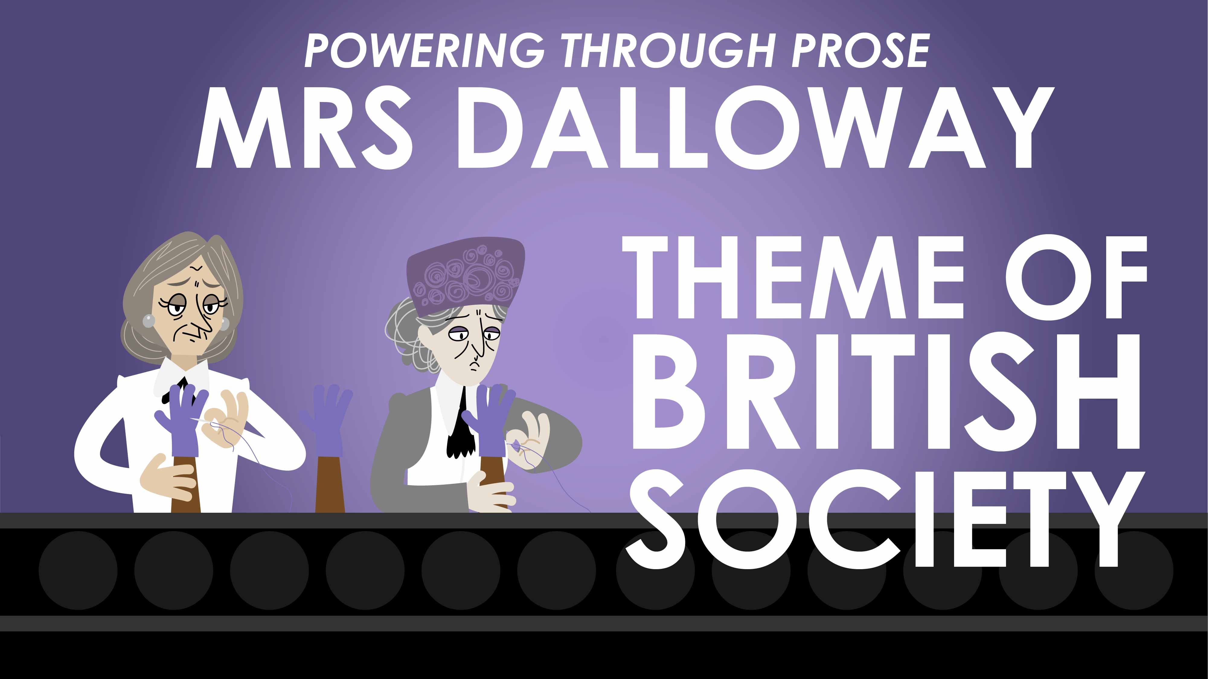 Mrs Dalloway - Virginia Woolf - Theme of British Society - Powering Through Prose Series	