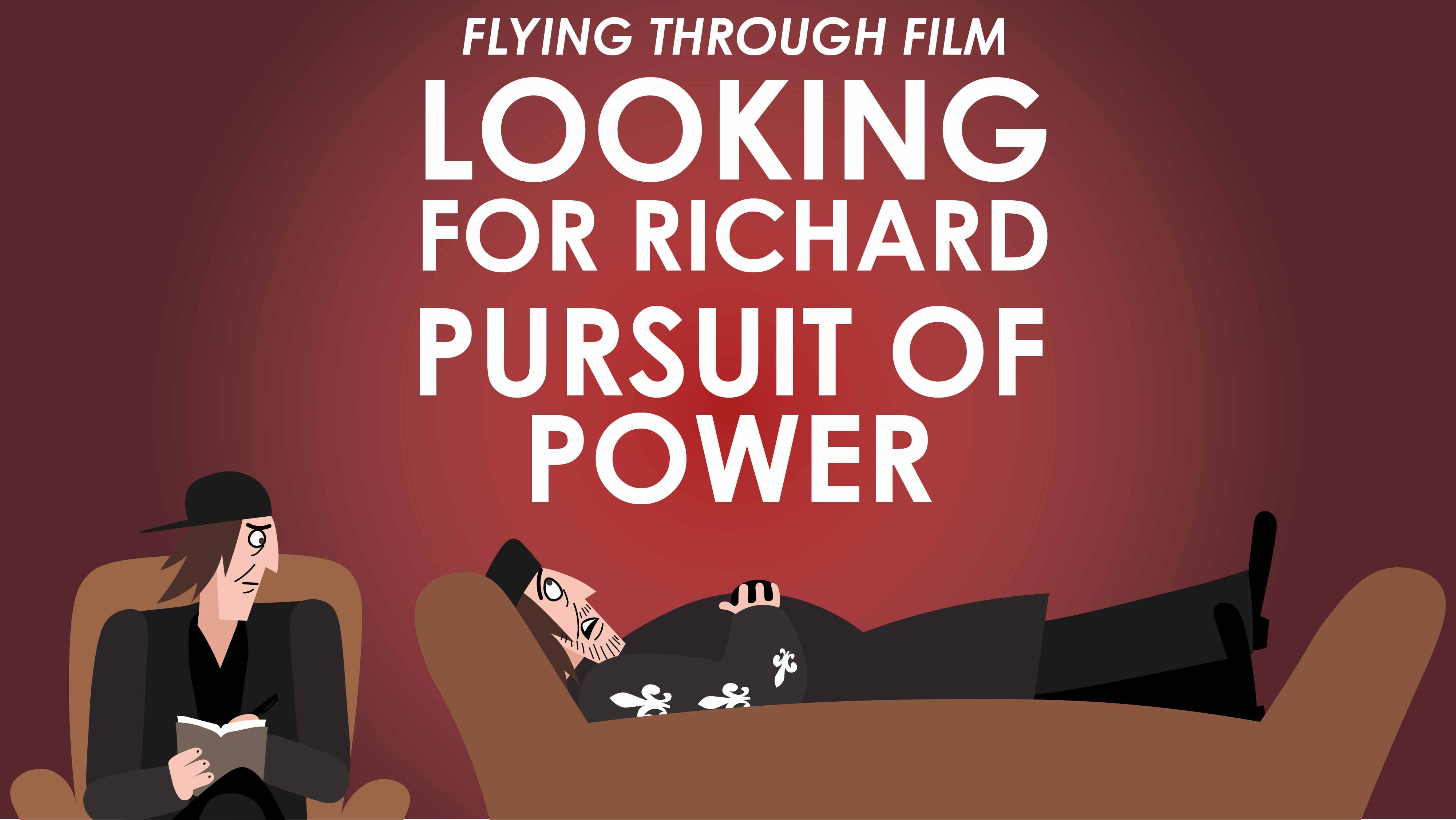 Looking For Richard - Theme of the Pursuit of Power - Flying Through Film Series