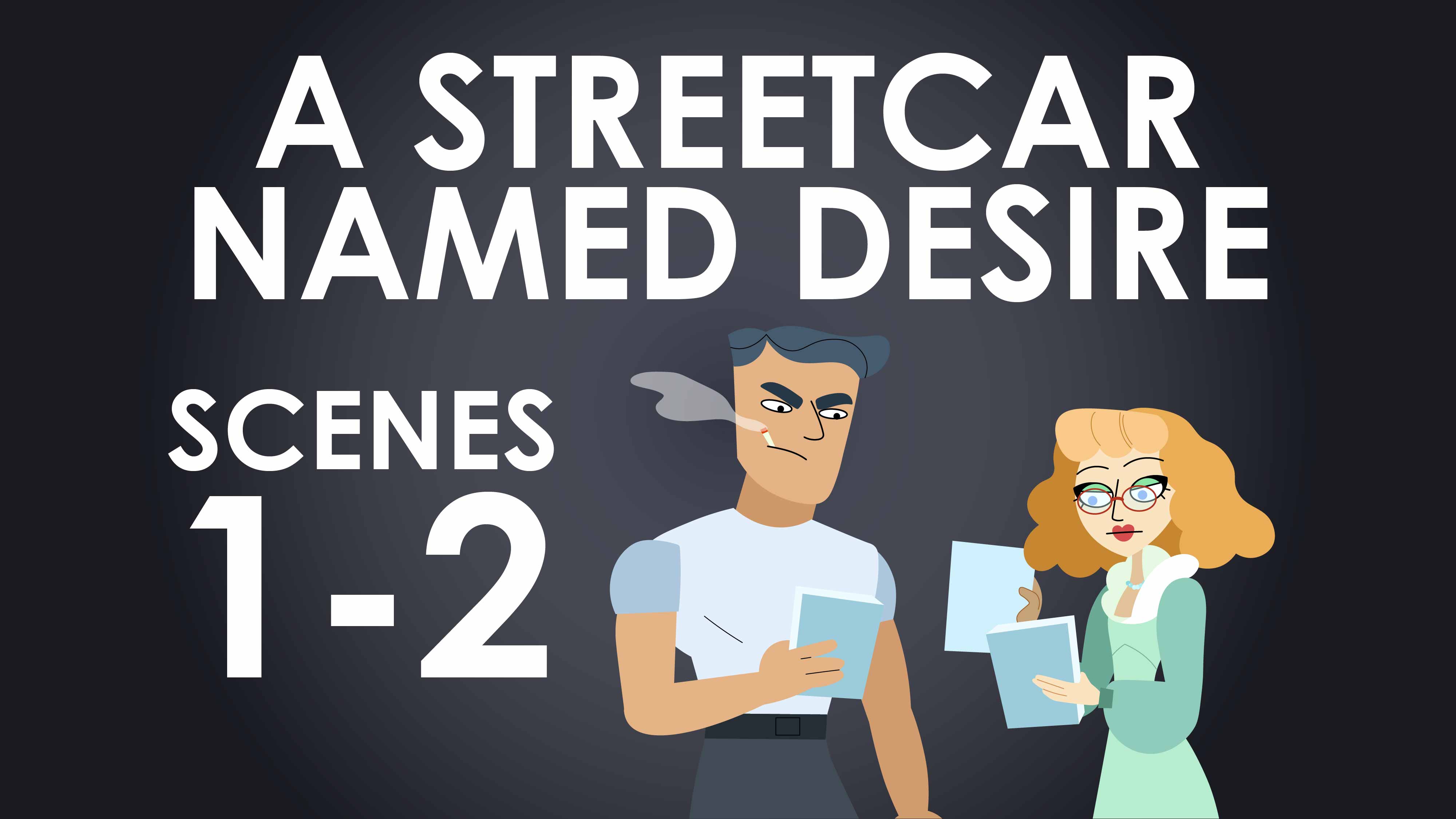 A Streetcar Named Desire	- Tennessee Williams - Scenes 1-2 Summary - Destroying Drama Series