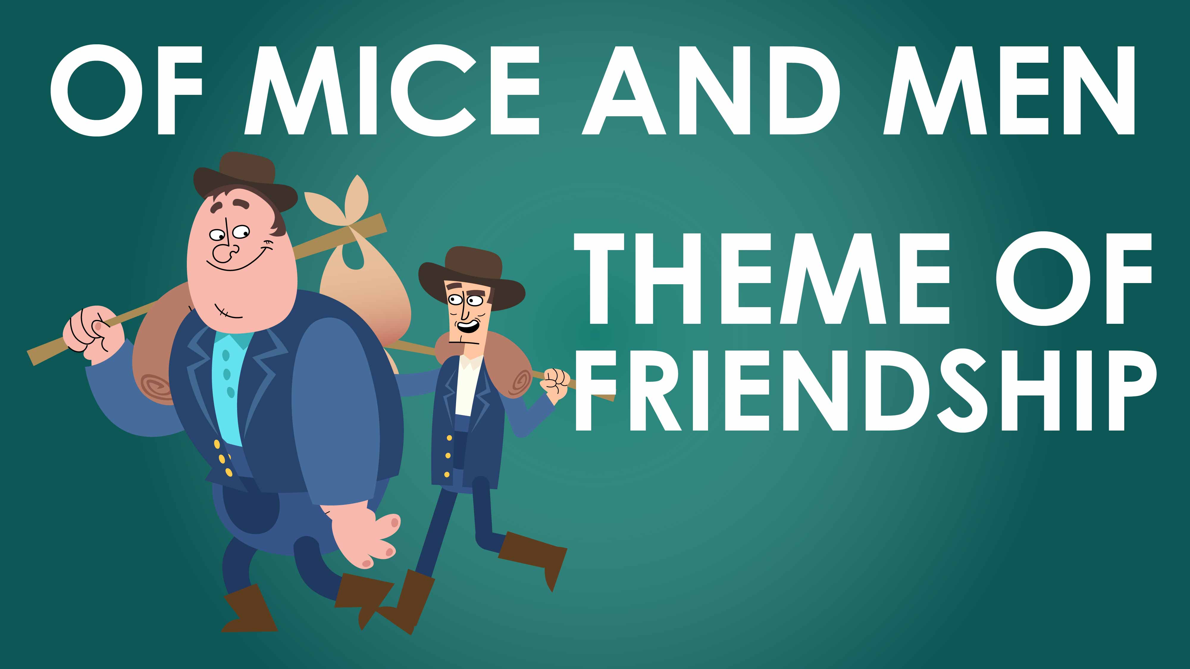 Of Mice and Men - John Steinbeck - Theme of Friendship - Powering Through Prose Series	