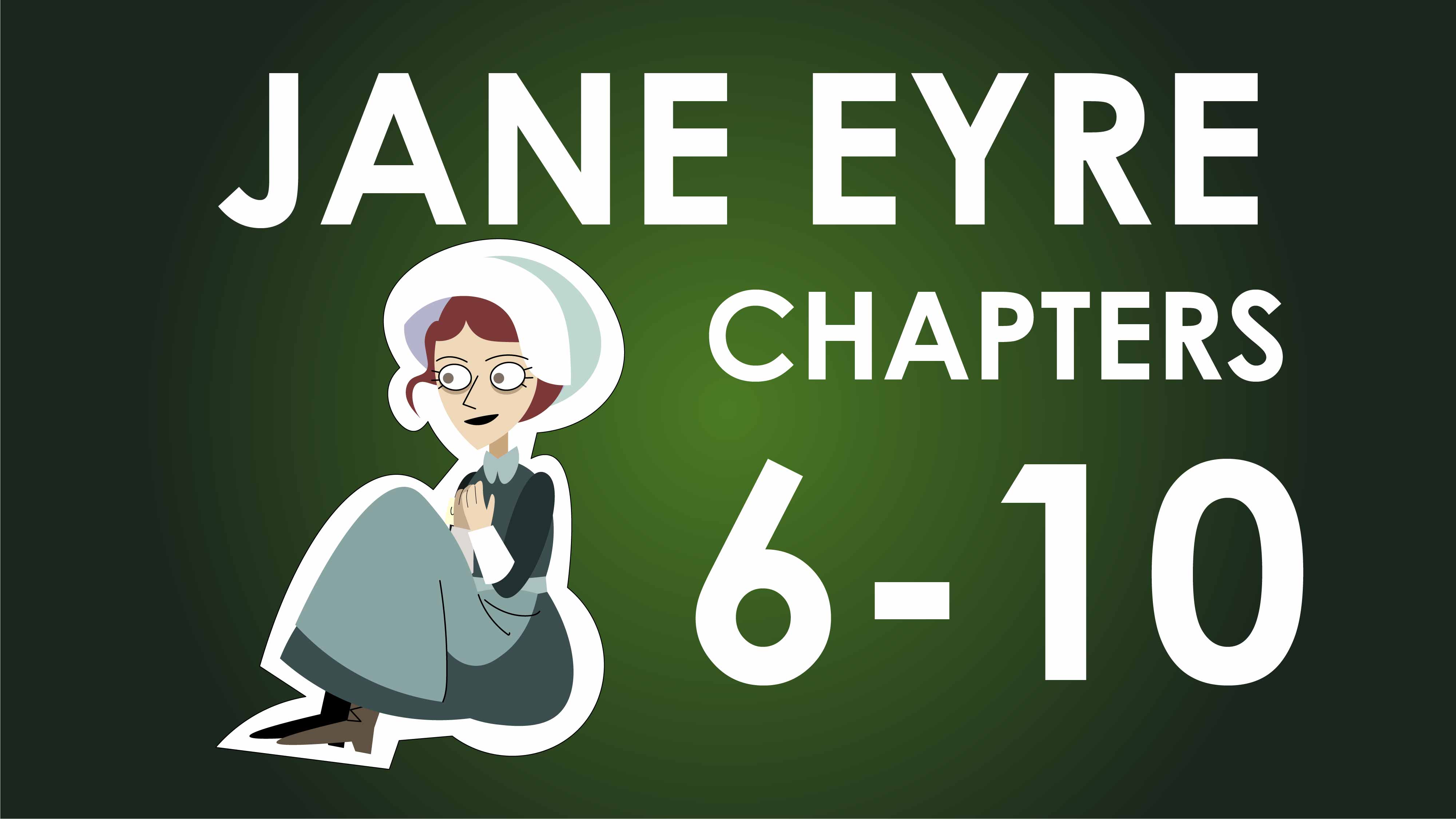 Jane Eyre - Charlotte Brontë - Chapters 6-10 summary - Powering Through Prose Series