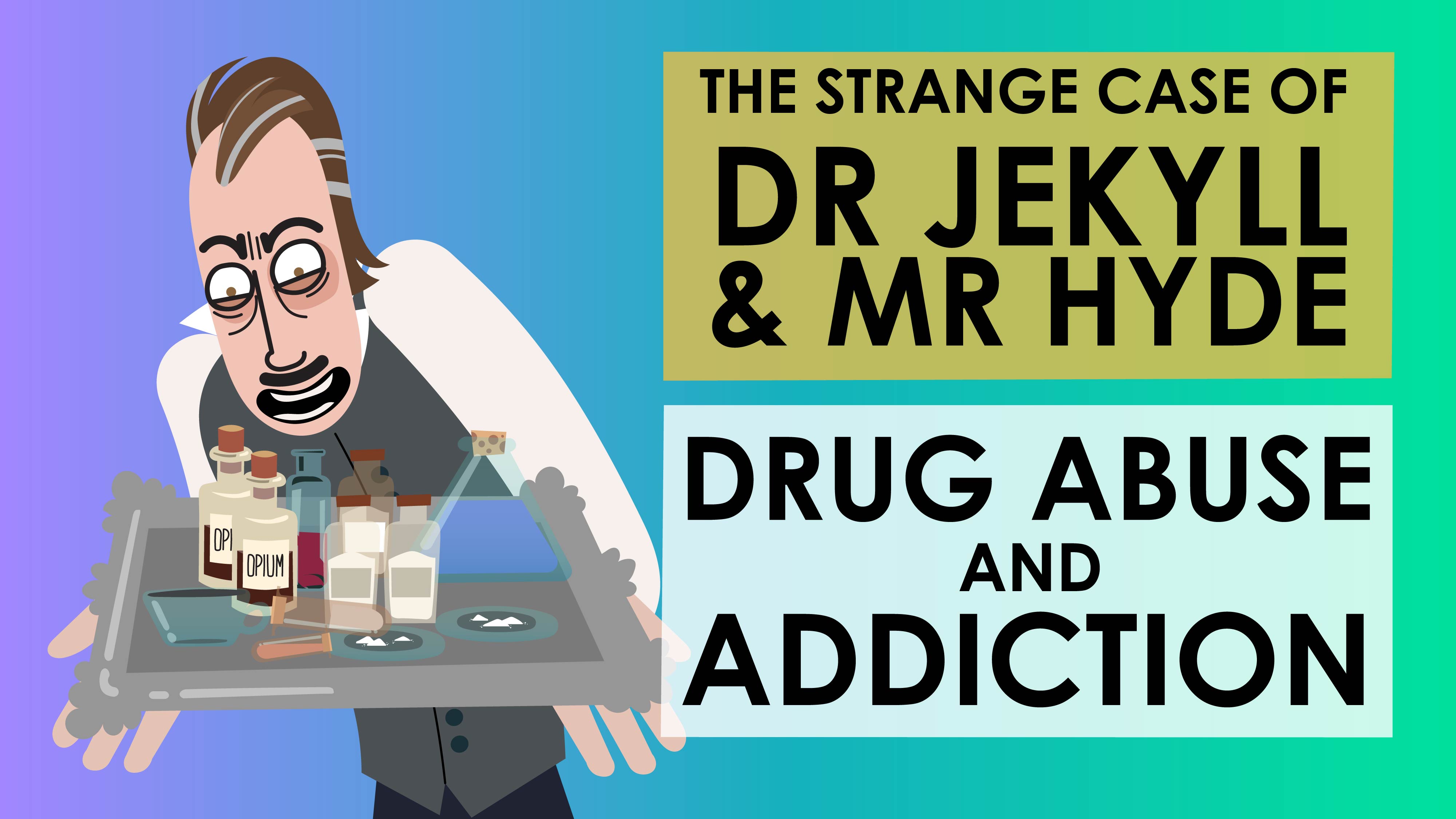 The Strange Case of Dr Jekyll & Mr Hyde - Robert Louis Stevenson - Theme of Drug Abuse and Addiction - Powering Through Prose Series