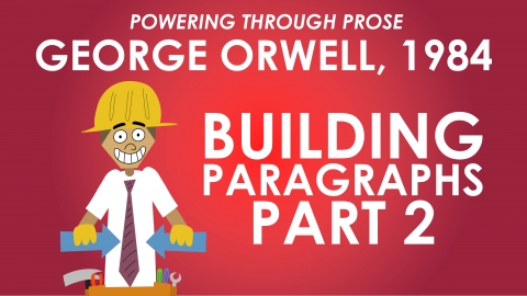 1984 - George Orwell - Building Paragraphs 2 - Powering Through Prose Series