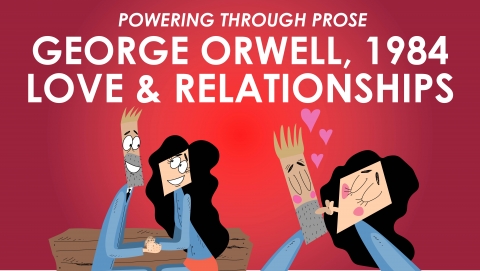 1984 - George Orwell - Theme of Love and Relationships - Powering Through Prose Series