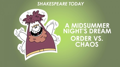 A Midsummer Night's Dream Theme of Order vs Chaos - Shakespeare Today Series