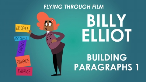 Billy Elliot - Building Paragraphs Lesson 1 - Flying Through Film Series