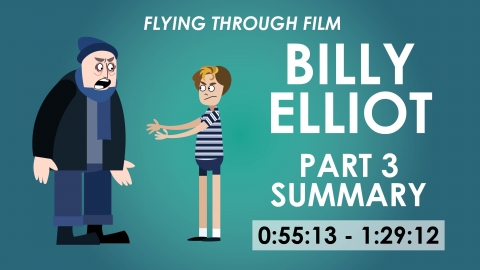 Billy Elliot - Part 3 Summary - Flying Through Film Series