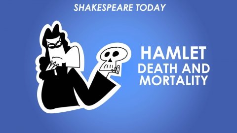 Hamlet Theme of Death and Mortality - Shakespeare Today Series