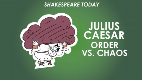 Julius Caesar Theme of Order vs Chaos - Shakespeare Today Series