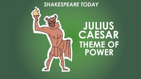 Julius Caesar Theme of Power - Shakespeare Today Series