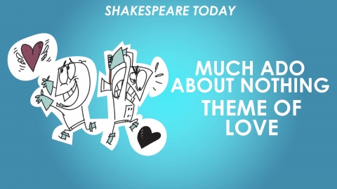 Much Ado About Nothing Theme of Love - Shakespeare Today Series