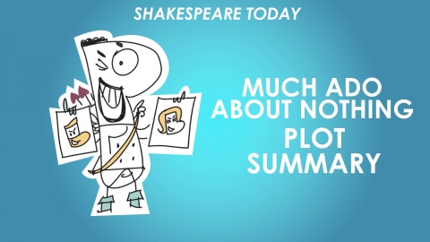 Much Ado About Nothing Plot Summary - Shakespeare Today Series
