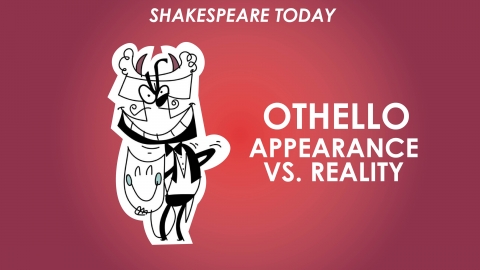 Othello Theme of Appearance Vs Reality - Shakespeare Today Series