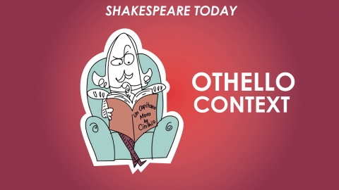 Othello Context - Shakespeare Today Series