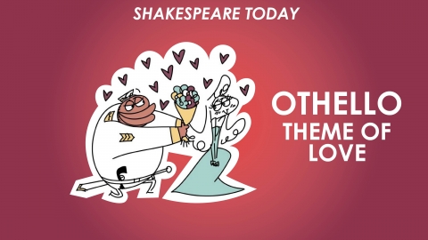 Othello Theme of Love - Shakespeare Today Series