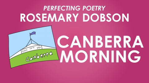 Canberra Morning - Rosemary Dobson - Perfecting Poetry