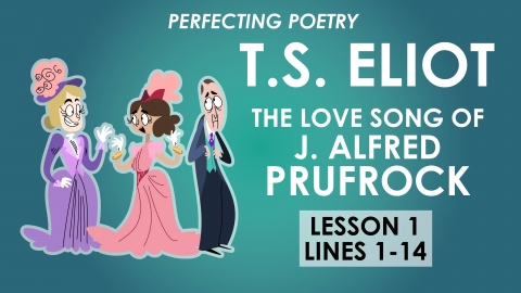 The Love Song of J. Alfred Prufrock - Lesson 1 - T.S. Eliot - Perfecting Poetry