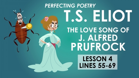 The Love Song of J. Alfred Prufrock - Lesson 4 - T.S. Eliot - Perfecting Poetry