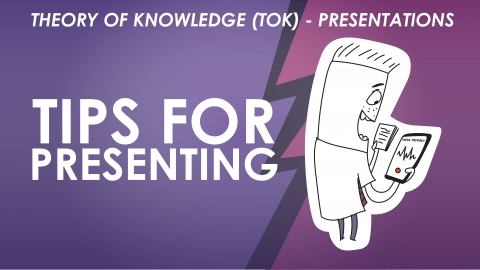 7. Presentations Lesson 7 – Some Tips for Presenting Your TOK Presentation