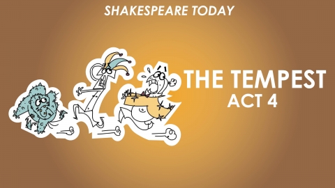 The Tempest Act 4 Summary - Shakespeare Today Series