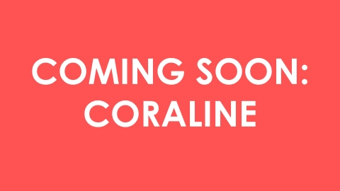 Coming Soon: Coraline 