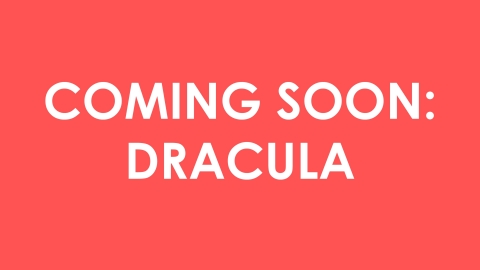 Coming Soon: Dracula 