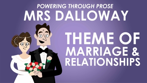 Mrs Dalloway - Virginia Woolf - Theme of Marriage and Relationships - Powering Through Prose Series