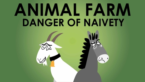 Animal Farm - George Orwell - Theme of the Danger of Naivety - Powering Through Prose Series