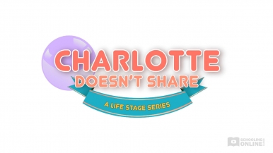 Charlotte Doesn't Share - The Life Stage Series