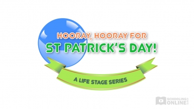 Hooray, Hooray for St Patrick’s Day - The Life Stage Series