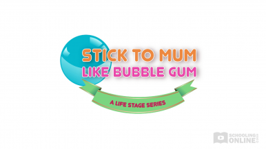 Stick to Mum Like Bubblegum - The Life Stage Series 